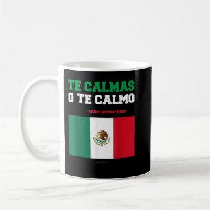 Te Calmas O Te Calmo Funny Mexican Mexican Gift Coffee Mug