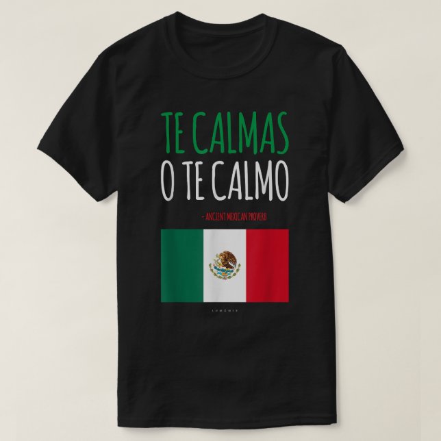 Te Calmas O Te Calmo Funny Mexican Mexican Gift T-Shirt (Design Front)