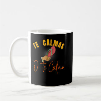 Te Calmas O Te Calmo Funny Mexican Spanish Mother  Coffee Mug