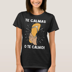 Te Calmas O Te Calmo Funny Spanish Hispanic Mum T-Shirt