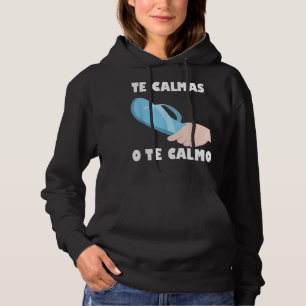 Te calmas O Te Calmo Funny Spanish Latin Mexican Hoodie