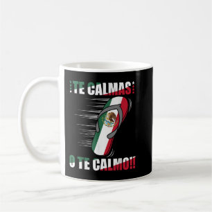 Te Calmas O Te Calmo Funny Spanish Mexican Flag Mo Coffee Mug