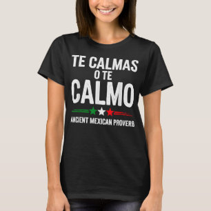 Te Calmas O Te Calmo Funny Spanish Speaker Gift T-Shirt