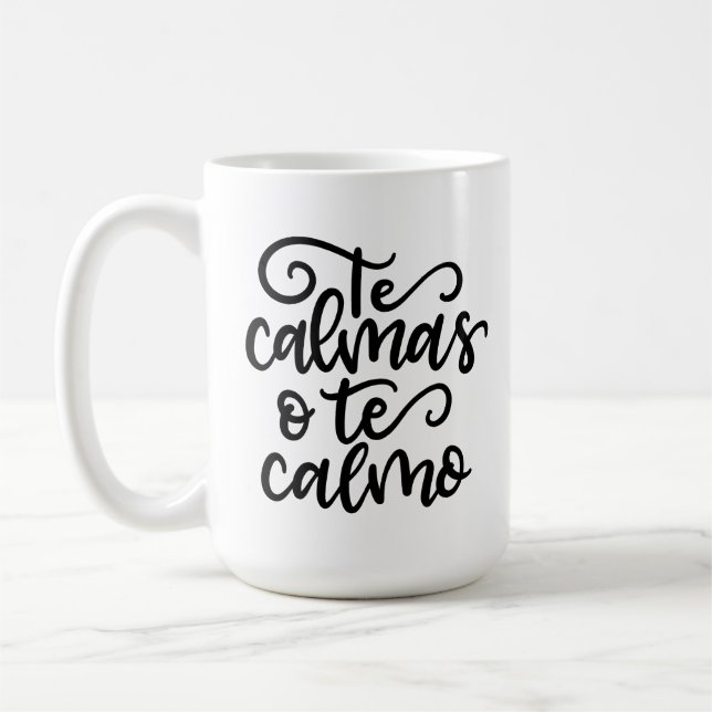 Te Calmas O Te Calmo, hand lettered Coffee Mug (Left)
