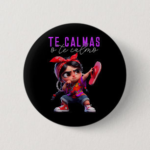Te Calmas O Te Calmo Happy Mothers Day Mexican Spa 6 Cm Round Badge