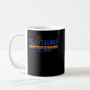 Te Calmas O Te Calmo Hispanic Spanish Latina Femin Coffee Mug