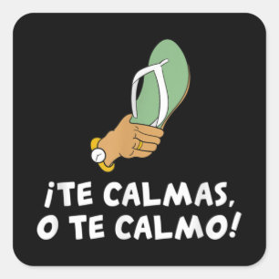 Te Calmas O Te Calmo Hispanic Spanish Square Sticker