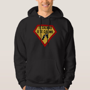 Te Calmas O Te Calmo Hoodie