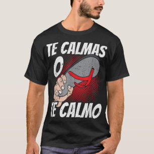 Te Calmas O Te Calmo Mexican Flag Cinco De Mayo 5t T-Shirt