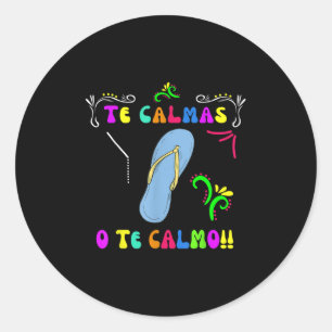Te Calmas O Te Calmo Mexican Mum Women Funny Cinco Classic Round Sticker