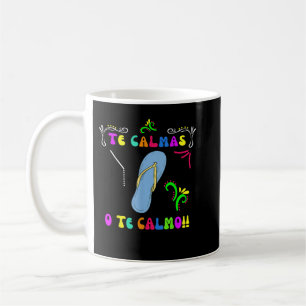 Te Calmas O Te Calmo Mexican Mum Women Funny Cinco Coffee Mug