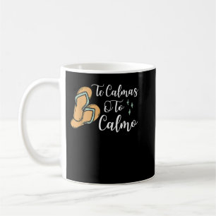 Te Calmas O Te Calmo Mexican Spanish Mother Mum Ex Coffee Mug