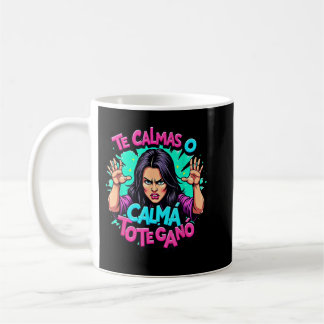Te Calmas O Te Calmo Mexican Spanish Mother Mum Ex Coffee Mug