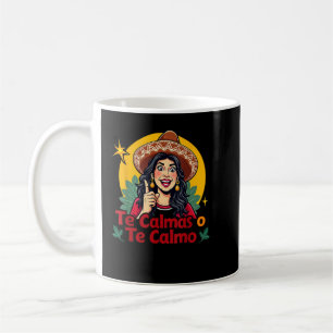 Te Calmas O Te Calmo Mexican Spanish Mother Mum Ex Coffee Mug