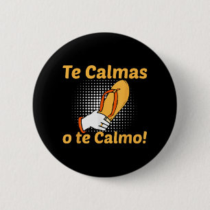 Te Calmas O Te Calmo Spanish Mother Mexican Funny 6 Cm Round Badge