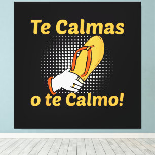 Te Calmas O Te Calmo Spanish Mother Mexican Funny Canvas Print