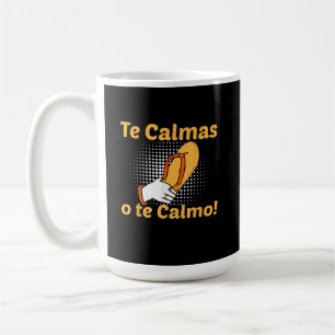 Te Calmas O Te Calmo Spanish Mother Mexican Funny Coffee Mug