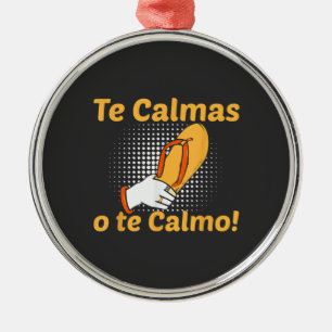 Te Calmas O Te Calmo Spanish Mother Mexican Funny Metal Tree Decoration