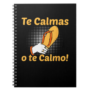 Te Calmas O Te Calmo Spanish Mother Mexican Funny Notebook