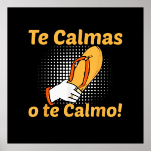 Te Calmas O Te Calmo Spanish Mother Mexican Funny Poster