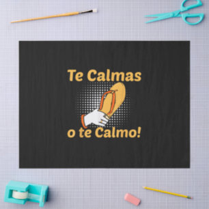 Te Calmas O Te Calmo Spanish Mother Mexican Funny Tissue Paper