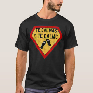 Te Calmas O Te Calmo Super Spanish Mother Funny Sa T-Shirt