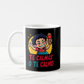 Te Calmas o te CalmoSpanish ChanclaSarcastic spani Coffee Mug