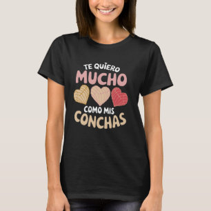 Te Quiero Mucho Como Mis Latina Mexican Baked Past T-Shirt