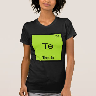 Te - Tequila Funny Chemistry Element Symbol Tee