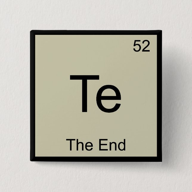Te - The End Funny Chemistry Element Symbol Tee 15 Cm Square Badge (Front)