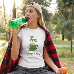 Tea A Hug In A Mug T-Shirt