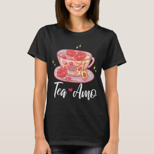 Tea Amo Graphic Tea Drinking Tea Tea Brewing Cup T-Shirt