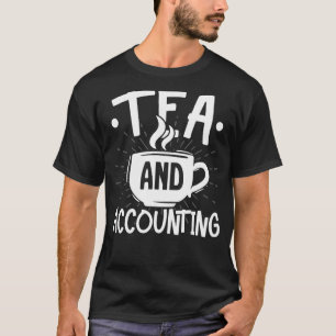 Tea And Accounting Tax Consultant Accountant Cpa T-Shirt