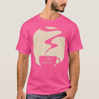 Tea and Me T-Shirt