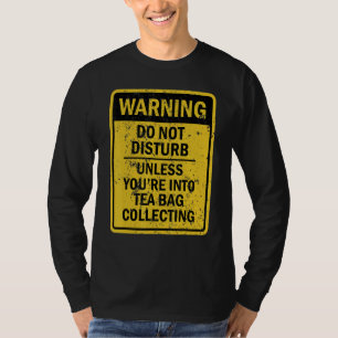 Tea Bag Collecting Joke Meme For Men Women T-Shirt