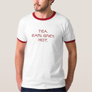 TEA.  EARL GREY.  HOT. T-Shirt
