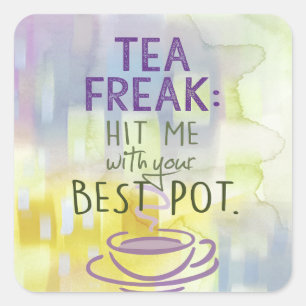 Tea Freak - Hit Me with your Best Pot Square Sticker