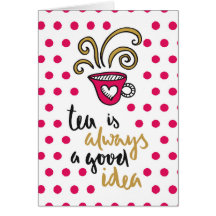 "Tea is Always a Good Idea"