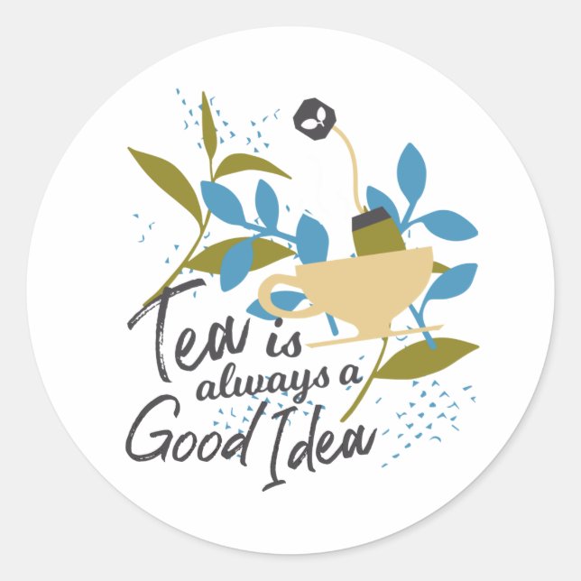 Tea is always a good idea classic round sticker (Front)