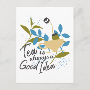 Tea is always a good idea postcard