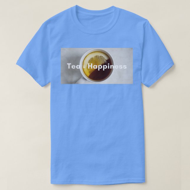 Tea is Happiness T-Shirt (Design Front)