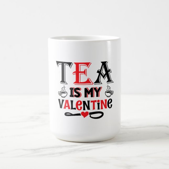 Tea Is My Valentine Funny Valentine Design Mug (Center)