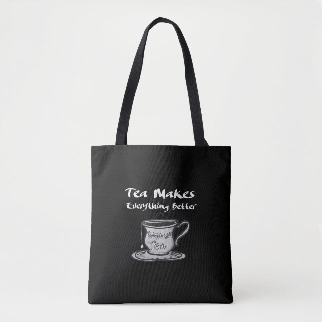 Tea Lover Quote - Tea Makes Everything Better Tote Bag (Front)
