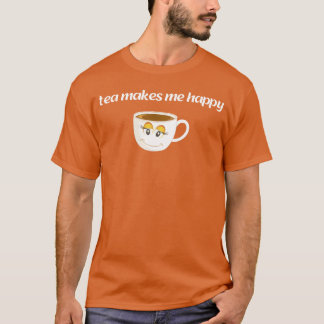Tea makes me happy gift T-Shirt