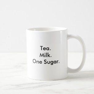Tea.Milk.One Sugar. Coffee Mug