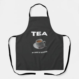 Tea my choice of beverage apron