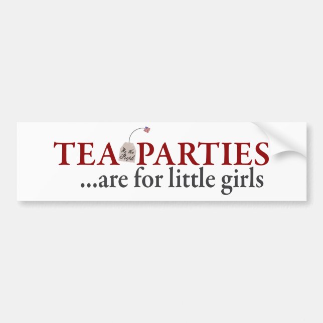 Tea Parties are for little girls Bumper Sticker (Front)