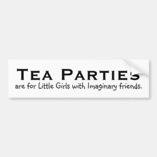 Tea parties are for little girls... bumper sticker