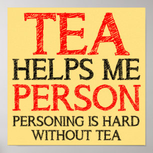 Tea Person Personing Funny Poster Sign