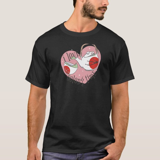 Tea Pun I Love Oolong Time Tea T-Shirt (Front)